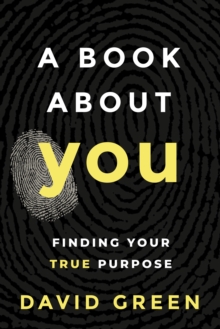 A Book About YOU : Finding Your True Purpose