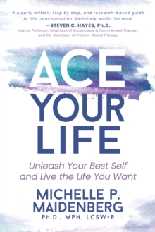 ACE Your Life : Unleash Your Best Self And Live The Life You Want