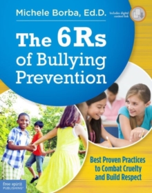 The 6rs of Bullying Prevention : Best Proven Practices to Combat Cruelty and Build Respect, Paperback / softback Book The 6rs of Bullying Prevention : Best Proven Practices to Combat Cruelty and Build Respect, Paperback / softback Book