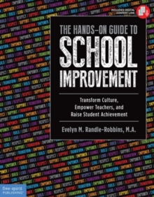 The Hands-On Guide to School Improvement : Transform Culture, Empower Teachers, and Raise Student Achievement, Paperback / softback Book The Hands-On Guide to School Improvement : Transform Culture, Empower Teachers, and Raise Student Achievement, Paperback / softback Book