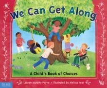 We Can Get Along : A Childs Book of Choices