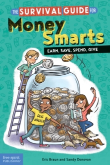 The Survival Guide for Money Smarts : Earn, Save, Spend, Give