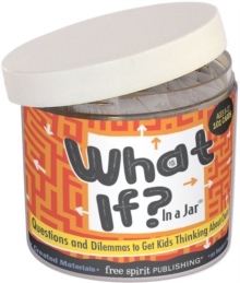 What If? in a Jar : Questions and Dilemmas to Get Kids Thinking About Choices, Mixed media product Book What If? in a Jar : Questions and Dilemmas to Get Kids Thinking About Choices, Mixed media product Book