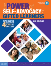 The Power of Self-Advocacy for Gifted Learners : Teaching the Four Essential Steps to Success Grades 5-12, Paperback / softback Book The Power of Self-Advocacy for Gifted Learners : Teaching the Four Essential Steps to Success Grades 5-12, Paperback / softback Book