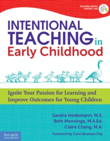 Intentional Teaching in Early Childhood : Ignite Your Passion for Learning and Improve Outcomes for Young Children, Paperback / softback Book Intentional Teaching in Early Childhood : Ignite Your Passion for Learning and Improve Outcomes for Young Children, Paperback / softback Book