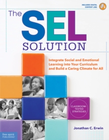 Teacher Created Materials, Inc The Sel Solution , Integrate Social-Emotional Learning Into Your Curriculum And Build A Caring Climate For All