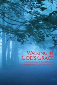 Walking in God's Grace : Practical Answers to Tough Questions