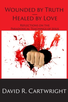 Wounded by Truth - Healed by Love