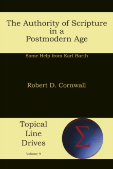 The Authority of Scripture in a Postmodern Age : Some Help from Karl Barth