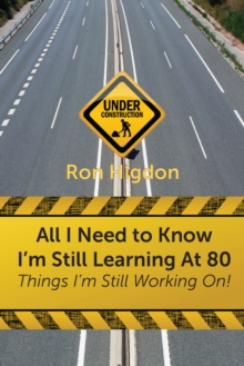 All I Need to Know I'm Still Learning at 80: : Things I'm Still Working On