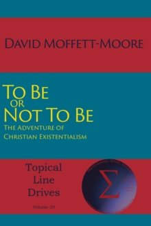 To Be or Not To Be : The Adventure of Christian Existentialism