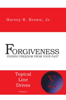 Forgiveness : Finding Freedom from Your Past