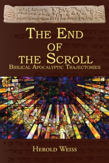 The End of the Scroll : Biblical Apocalyptic Trajectories