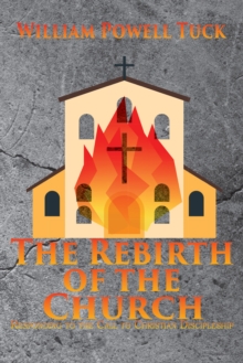 The Rebirth of the Church : Responding to the Call to Christian Discipleship