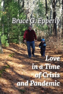 Love in a Time of Crisis and Pandemic : Messages for Our Children and Grandchildren