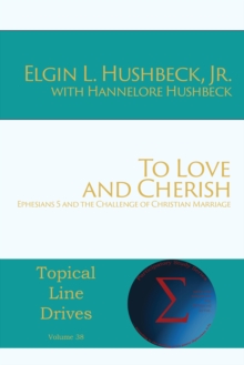 To Love and Cherish : Ephesians 5 and the Challenge of Christian Marriage