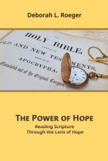 The Power of Hope : Reading Scripture Through the Lens of Hope