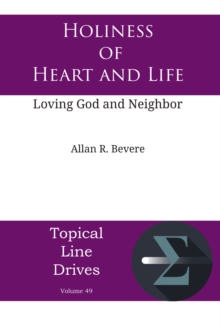 Holiness of Heart and Life : Loving God and Neighbor