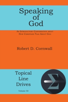 Speaking of God : An Introductory Conversation about How Christians Talk About God