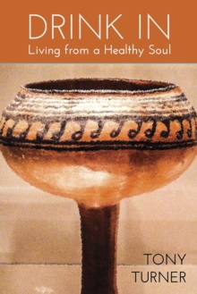 Drink In : Living From A Healthy Soul