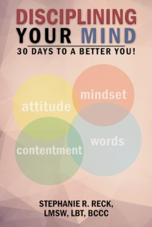 Disciplining Your Mind : 30 Days To A Better You!