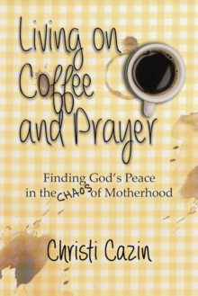 Living On Coffee And Prayer