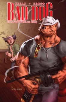 Bad Dog Volume 1: In the Land of Milk and Honey, Paperback / softback Book Bad Dog Volume 1: In the Land of Milk and Honey, Paperback / softback Book