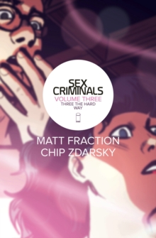Sex Criminals : Three the Hard Way Three the Hard Way Volume 3, Paperback Book Sex Criminals : Three the Hard Way Three the Hard Way Volume 3, Paperback Book