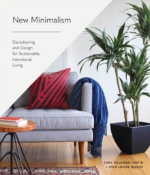 New Minimalism : Decluttering and Design for Sustainable, Intentional Living, Hardback Book New Minimalism : Decluttering and Design for Sustainable, Intentional Living, Hardback Book