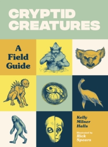 Cryptid Creatures : A Field Guide