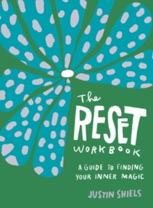 The Reset Workbook : A Guide to Finding Your Inner Magic