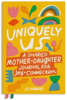 Uniquely Us: Mother & Daughter : A Shared Mother-Daughter Journal for Teen and Tween Girls