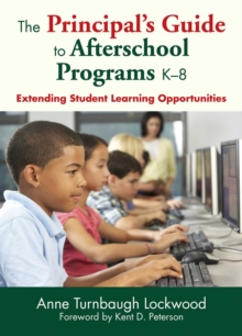 The Principal's Guide to Afterschool Programs K-8 : Extending Student Learning Opportunities