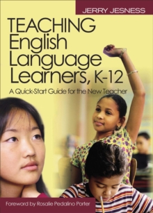 Teaching English Language Learners K-12 : A Quick-Start Guide for the New Teacher