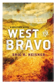 West to Bravo : A Western Novel