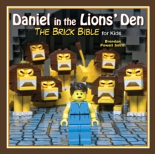 Daniel in the Lions' Den : The Brick Bible for Kids