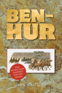 Ben-Hur : The Novel That Inspired the Epic Movie