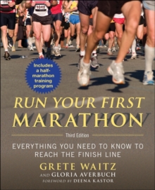 Run Your First Marathon : Everything You Need to Know to Reach the Finish Line, Paperback / softback Book Run Your First Marathon : Everything You Need to Know to Reach the Finish Line, Paperback / softback Book
