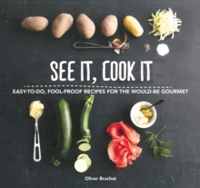See It, Cook It : Easy-to-Do, Fool-Proof Recipes for the Would-Be Gourmet, Hardback Book See It, Cook It : Easy-to-Do, Fool-Proof Recipes for the Would-Be Gourmet, Hardback Book