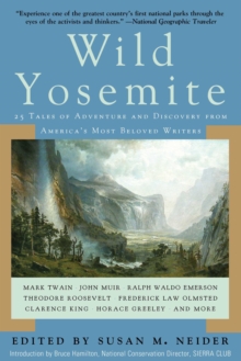 Wild Yosemite : 25 Tales of Adventure, Nature, and Exploration