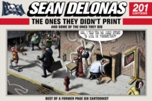 Sean Delonas: The Ones They Didn't Print and Some of the Ones They Did : 201 Cartoons