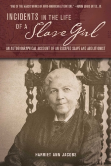 Incidents in the Life of a Slave Girl : An Autobiographical Account of an Escaped Slave and Abolitionist