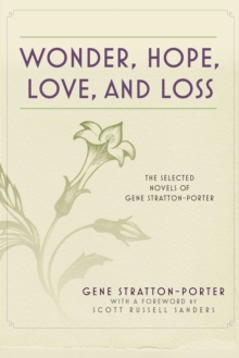 Wonder, Hope, Love, and Loss : The Selected Novels of Gene Stratton-Porter