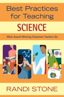 Best Practices for Teaching Science : What Award-Winning Classroom Teachers Do