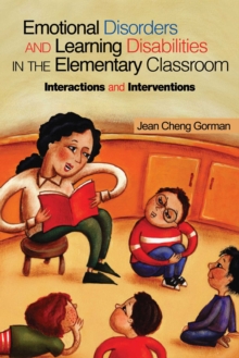 Emotional Disorders and Learning Disabilities in the Elementary Classroom : Interactions and Interventions