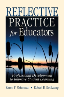 Reflective Practice for Educators : Professional Development to Improve Student Learning