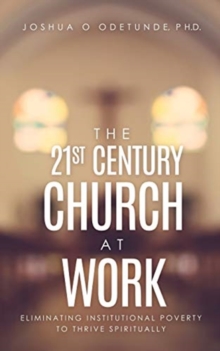 The 21st Century Church at Work : Eliminating Institutional Poverty to Thrive Spiritually