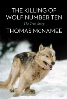 The Killing Of Wolf Number Ten : The True Story