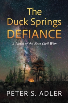 The Duck Springs Defiance : A Novel of the Next Civil War