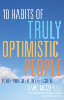 10 Habits of Truly Optimistic People : Power Your Life with the Positive